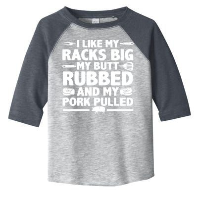 I Like My Racks Big My Butt Rubbed & Pork Pulled BBQ Toddler Fine Jersey T-Shirt