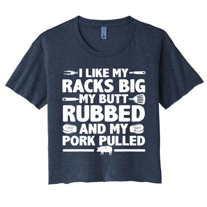 I Like My Racks Big My Butt Rubbed & Pork Pulled BBQ Women's Crop Top Tee