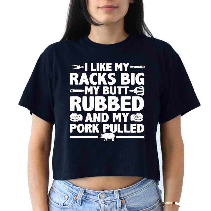 I Like My Racks Big My Butt Rubbed & Pork Pulled BBQ Women's Crop Top Tee