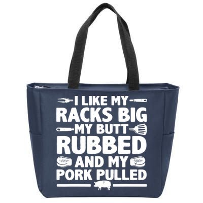 I Like My Racks Big My Butt Rubbed & Pork Pulled BBQ Zip Tote Bag