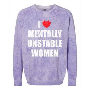 I Love Mentally Unstable Women Colorblast Crewneck Sweatshirt