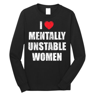 I Love Mentally Unstable Women Long Sleeve Shirt