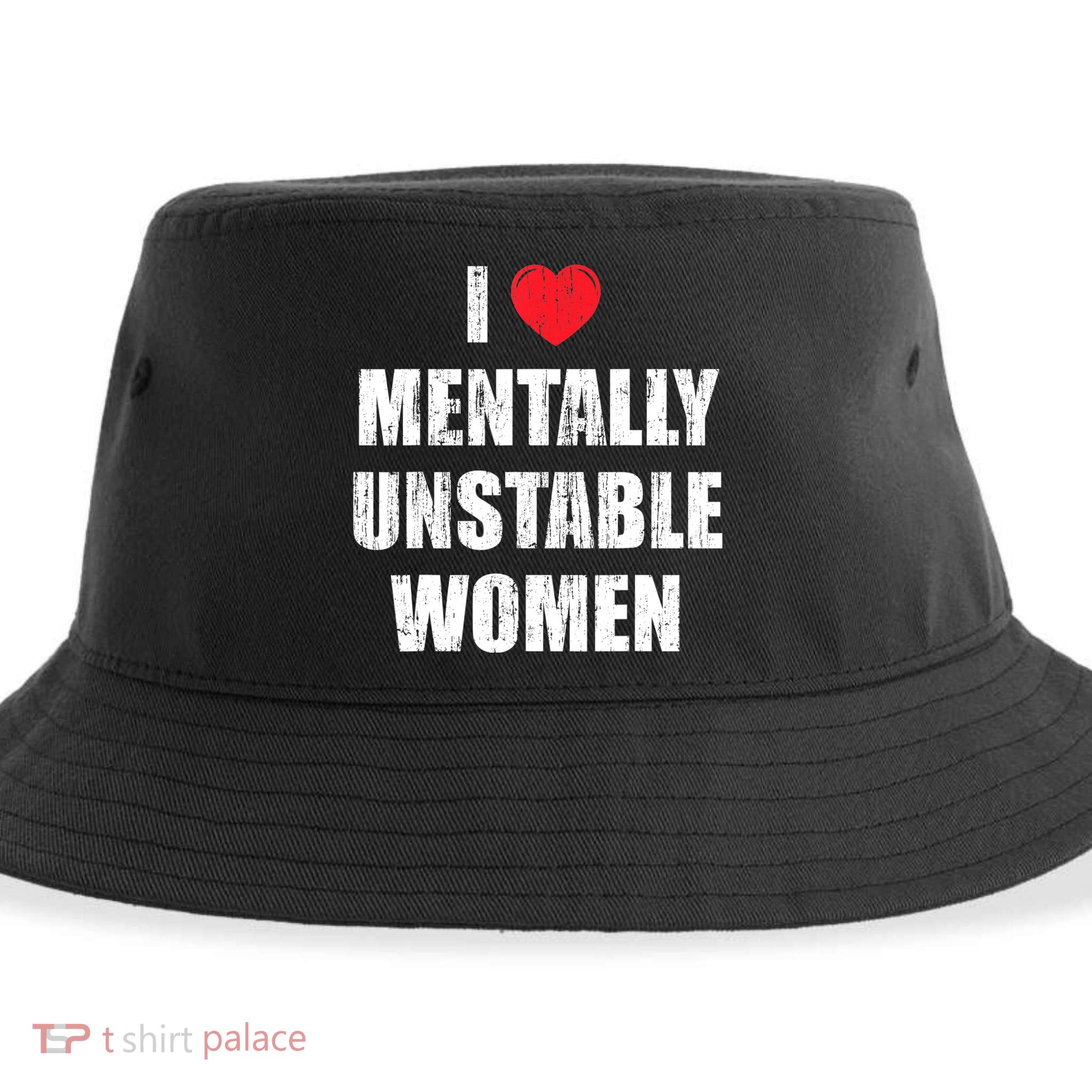I Love Mentally Unstable Women Sustainable Bucket Hat