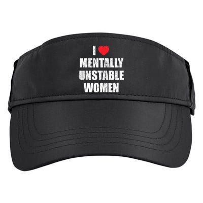 I Love Mentally Unstable Women Adult Drive Performance Visor