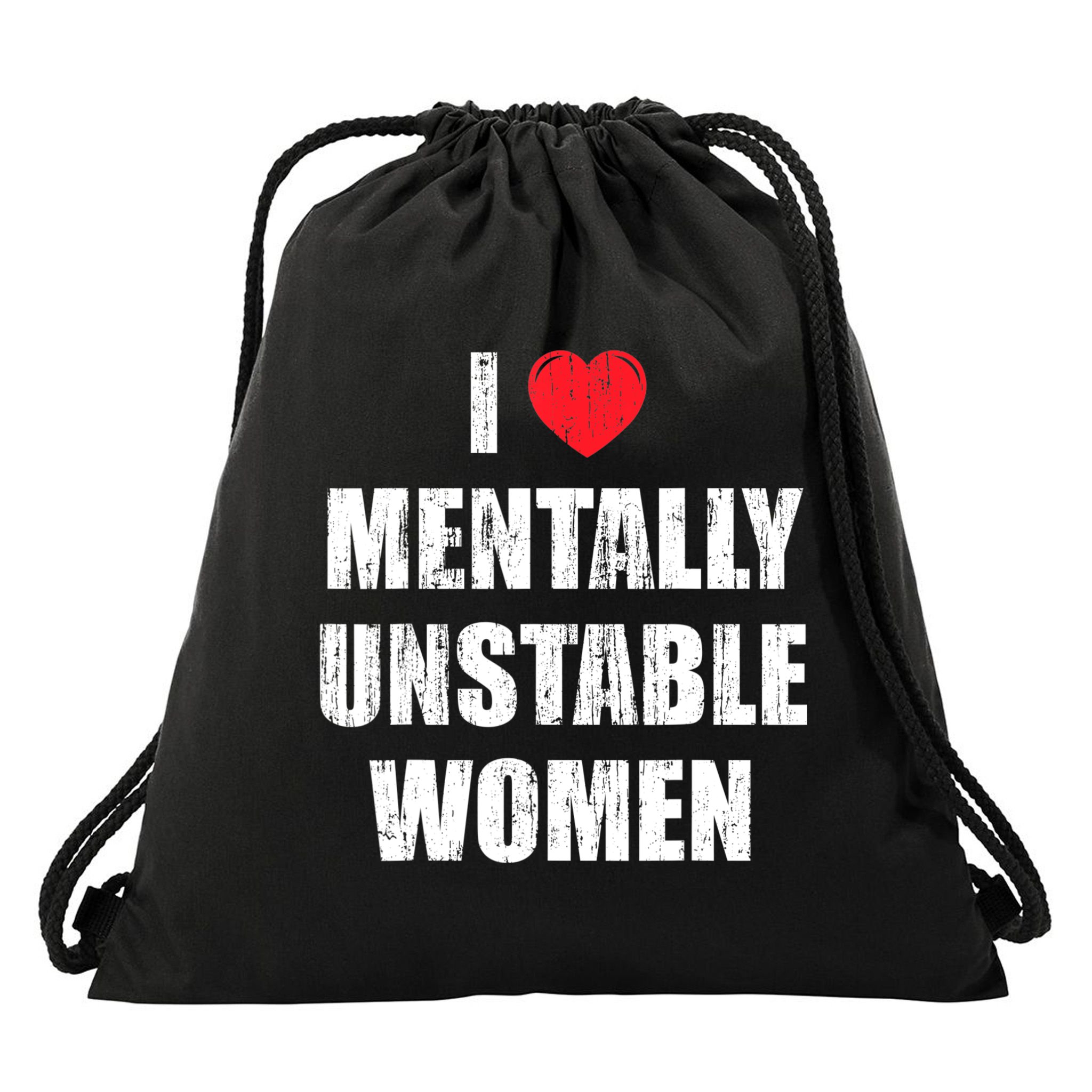 I Love Mentally Unstable Women Drawstring Bag
