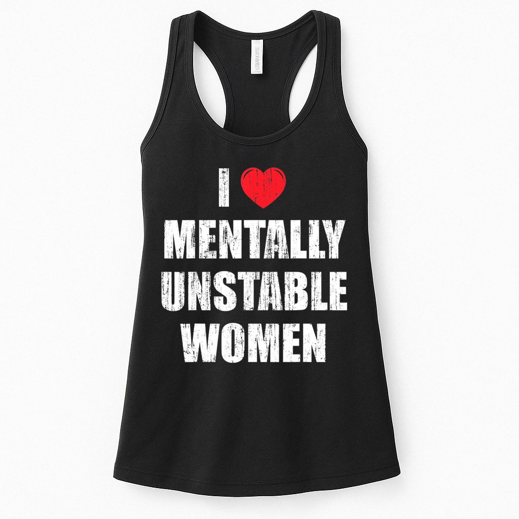 I Love Mentally Unstable Women Womens Tank Top