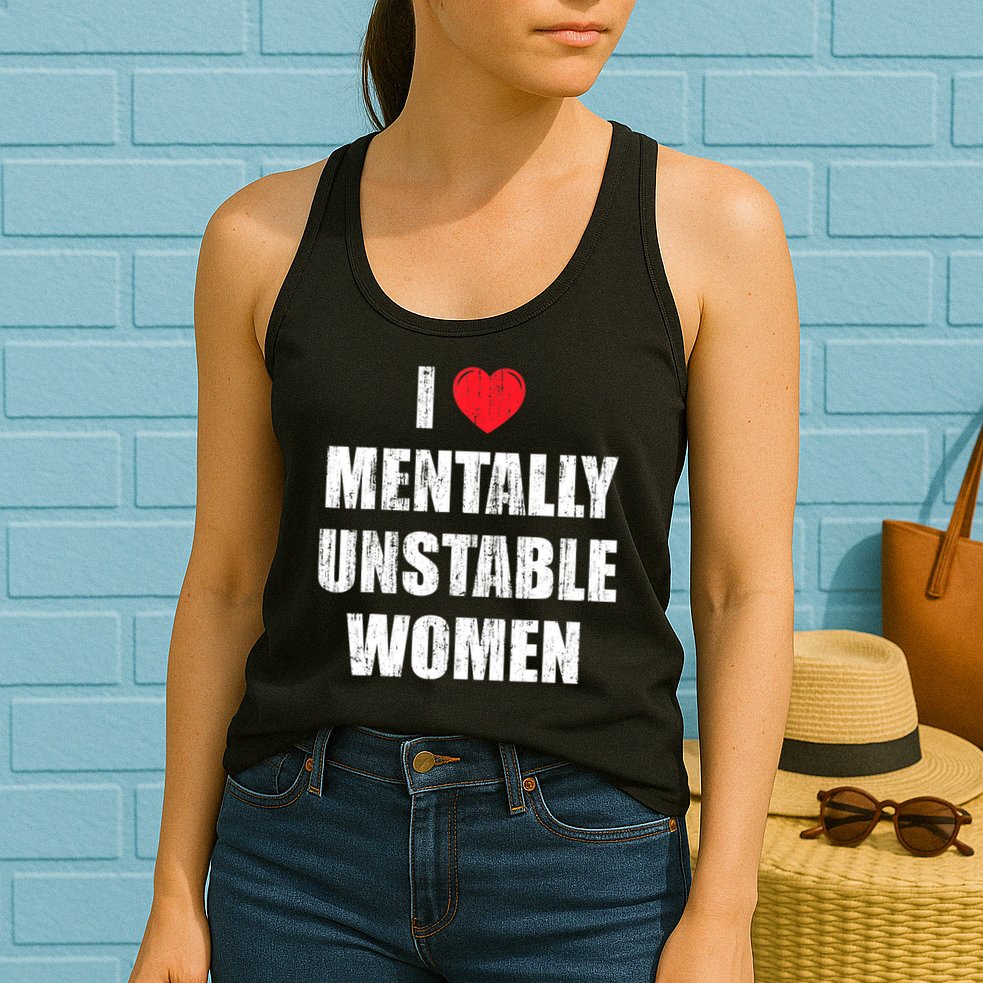 I Love Mentally Unstable Women Womens Tank Top