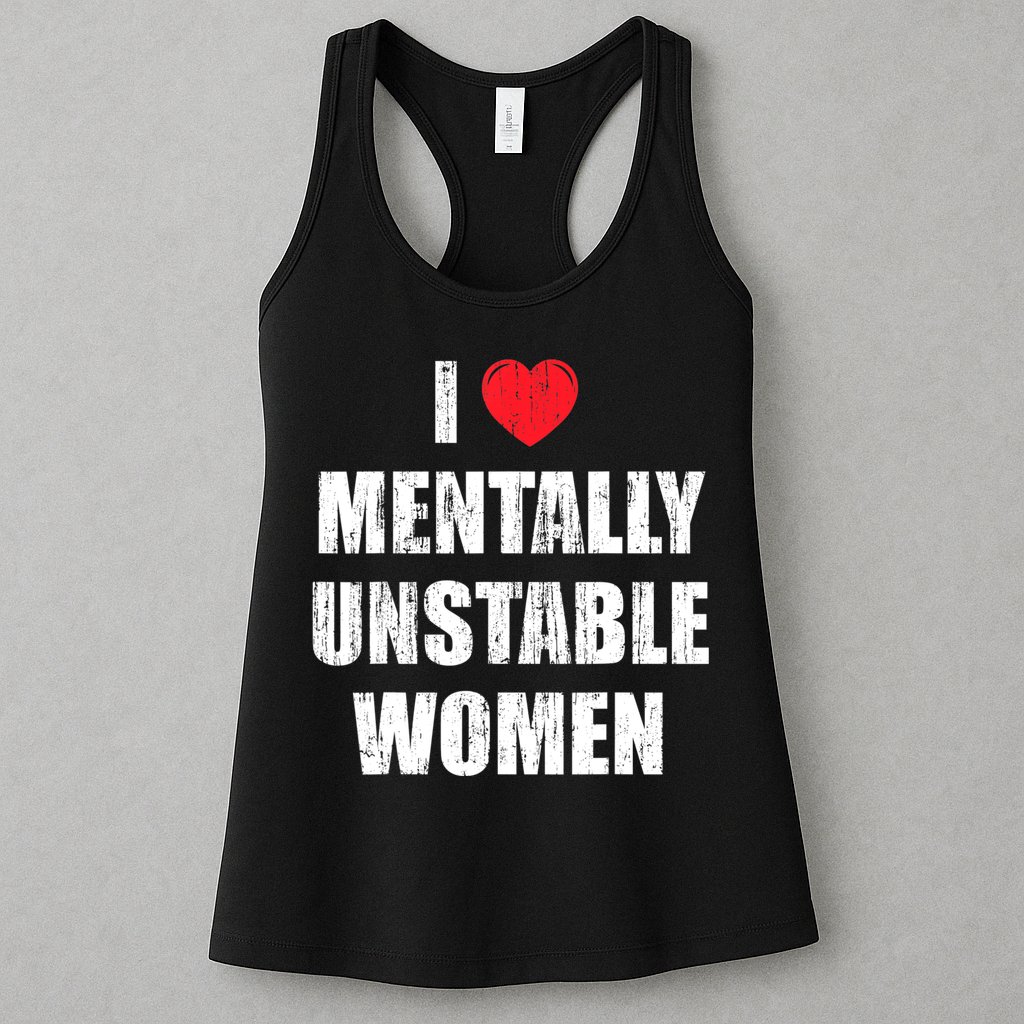 I Love Mentally Unstable Women Womens Tank Top