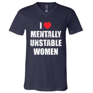 I Love Mentally Unstable Women V-Neck T-Shirt