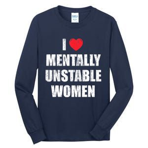 I Love Mentally Unstable Women Tall Long Sleeve T-Shirt