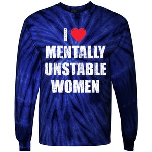 I Love Mentally Unstable Women Tie-Dye Long Sleeve Shirt