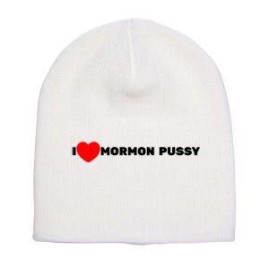 I Love Mormon Pussy Short Acrylic Beanie