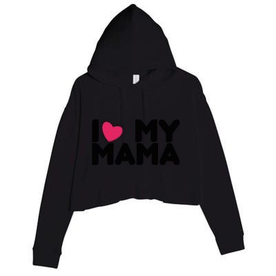 I Love My Mama Tee I Heart My Mama Funny Family Gift Crop Fleece Hoodie