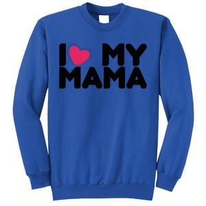 I Love My Mama Tee I Heart My Mama Funny Family Gift Sweatshirt