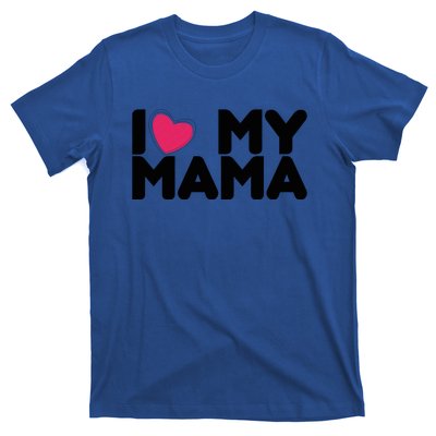 I Love My Mama Tee I Heart My Mama Funny Family Gift T-Shirt