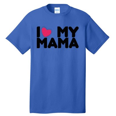 I Love My Mama Tee I Heart My Mama Funny Family Gift Tall T-Shirt