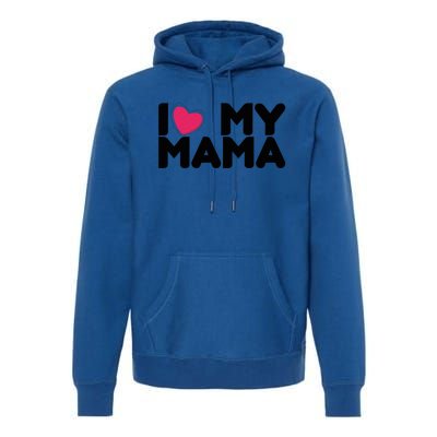 I Love My Mama Tee I Heart My Mama Funny Family Gift Premium Hoodie