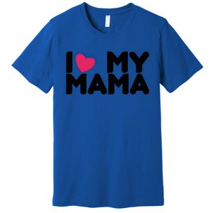 I Love My Mama Tee I Heart My Mama Funny Family Gift Premium T-Shirt