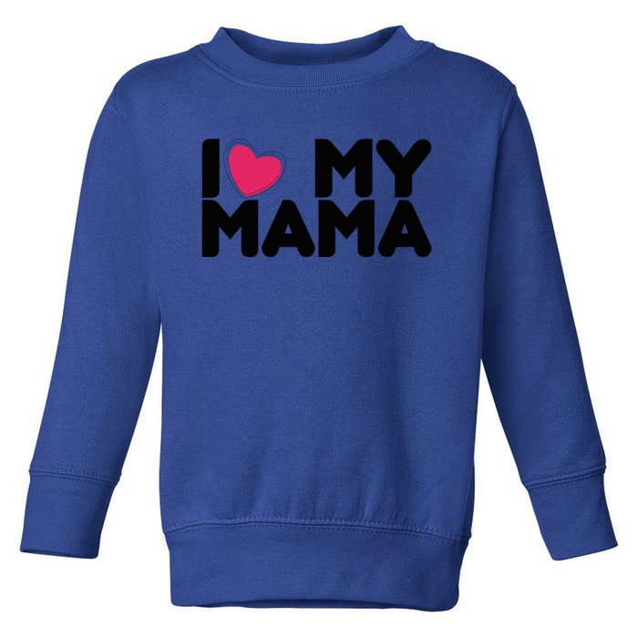 I Love My Mama Tee I Heart My Mama Funny Family Gift Toddler Sweatshirt