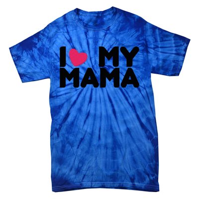 I Love My Mama Tee I Heart My Mama Funny Family Gift Tie-Dye T-Shirt