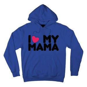 I Love My Mama Tee I Heart My Mama Funny Family Gift Tall Hoodie