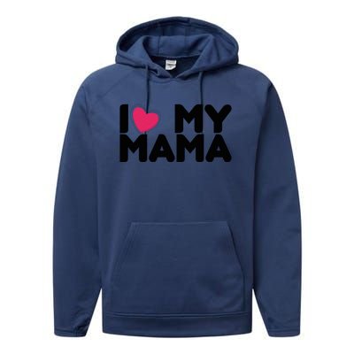 I Love My Mama Tee I Heart My Mama Funny Family Gift Performance Fleece Hoodie