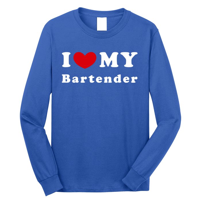 I Love My Bartender I Heart My Bartender Meaningful Gift Long Sleeve Shirt