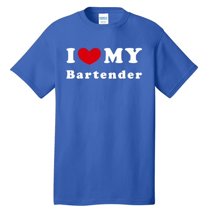 I Love My Bartender I Heart My Bartender Meaningful Gift Tall T-Shirt