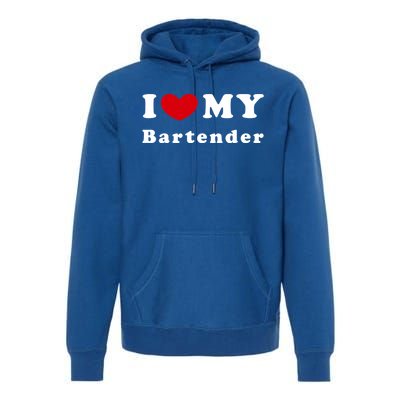 I Love My Bartender I Heart My Bartender Meaningful Gift Premium Hoodie