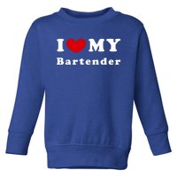 I Love My Bartender I Heart My Bartender Meaningful Gift Toddler Sweatshirt