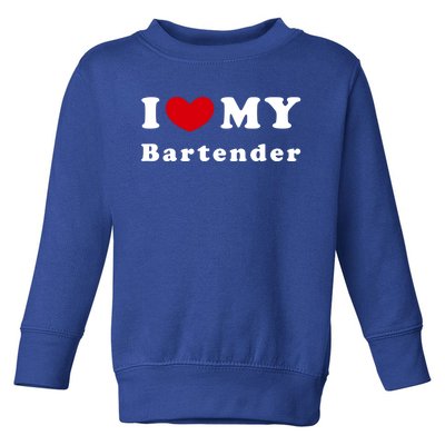 I Love My Bartender I Heart My Bartender Meaningful Gift Toddler Sweatshirt