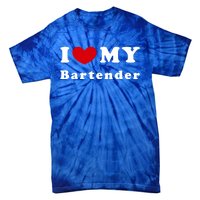 I Love My Bartender I Heart My Bartender Meaningful Gift Tie-Dye T-Shirt