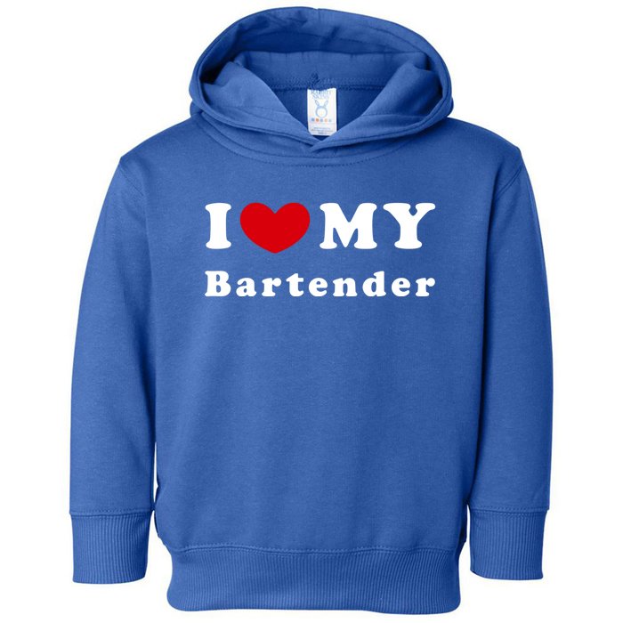 I Love My Bartender I Heart My Bartender Meaningful Gift Toddler Hoodie