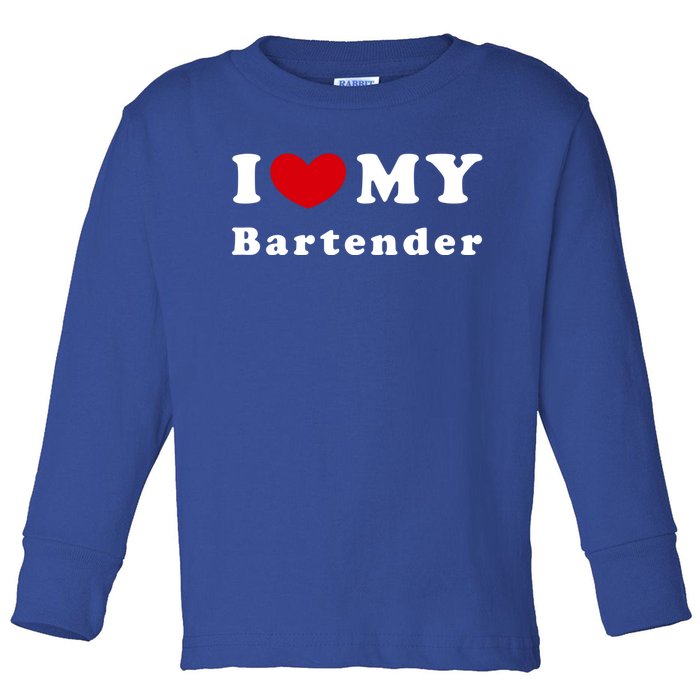 I Love My Bartender I Heart My Bartender Meaningful Gift Toddler Long Sleeve Shirt