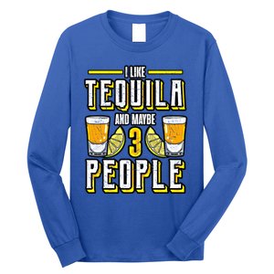 I Like My Tequila And Maybe 3 People Gift Alcohol Gift Cute Gift Long Sleeve Shirt