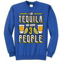 I Like My Tequila And Maybe 3 People Gift Alcohol Gift Cute Gift Sweatshirt