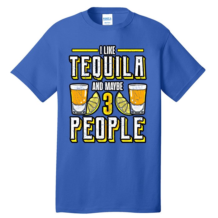 I Like My Tequila And Maybe 3 People Gift Alcohol Gift Cute Gift Tall T-Shirt