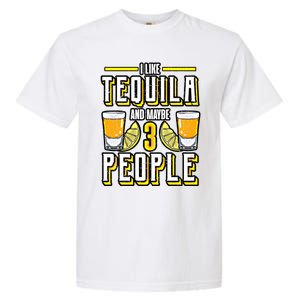 I Like My Tequila And Maybe 3 People Gift Alcohol Gift Cute Gift Garment-Dyed Heavyweight T-Shirt