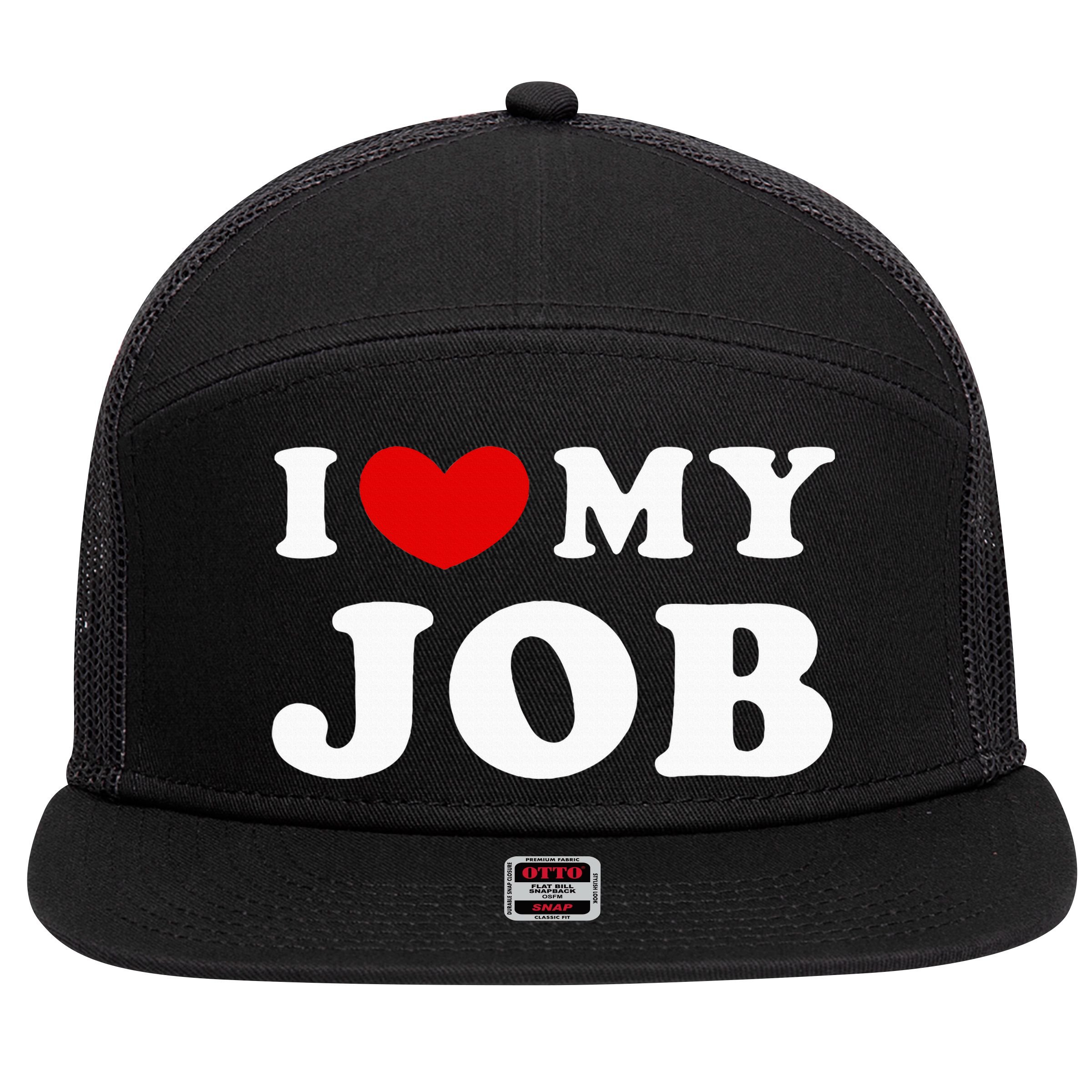 I Love My Job I Heart My Job 7 Panel Mesh Trucker Snapback Hat