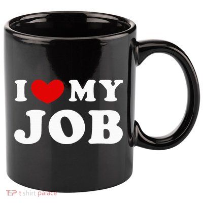 I Love My Job I Heart My Job 11oz C Handle Ceramic Mug