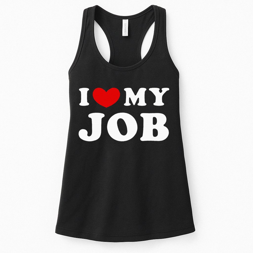 I Love My Job I Heart My Job Womens Tank Top