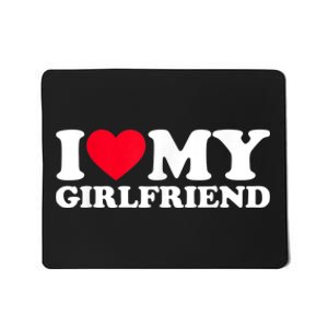 I Love My Girlfriend Funny Gift I Heart My Girlfriend GF Mousepad