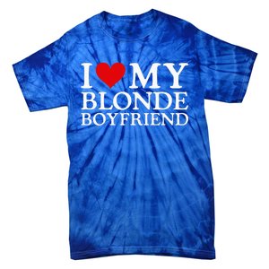 I Love My Blonde Boyfriend I Heart My Blonde Boyfriend Tie-Dye T-Shirt