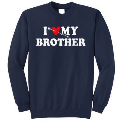 I Love My Brother With Heart Father's Day Wear For Sister Tall Sweatshirt