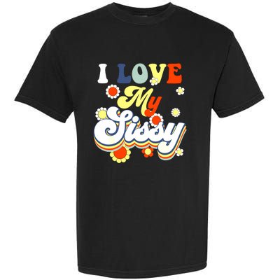 I Love My Sissy Sisterly Love Brother Sister Day Big Sis Garment-Dyed Heavyweight T-Shirt