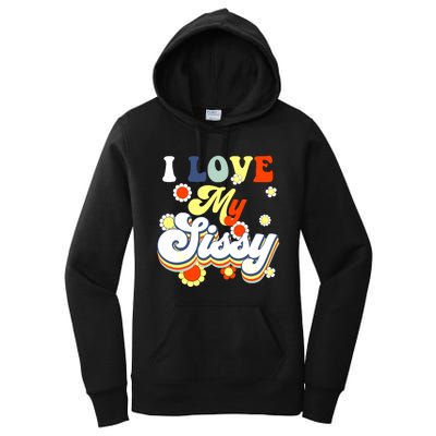 I Love My Sissy Sisterly Love Brother Sister Day Big Sis Women's Pullover Hoodie