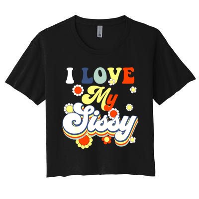 I Love My Sissy Sisterly Love Brother Sister Day Big Sis Women's Crop Top Tee