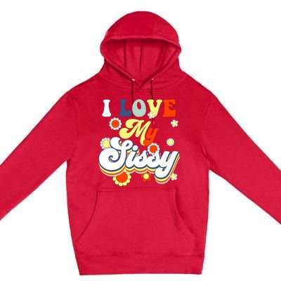 I Love My Sissy Sisterly Love Brother Sister Day Big Sis Premium Pullover Hoodie