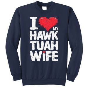 I Love My Hawk Tuah Wife Funny Hawk Tua Wife Sweatshirt