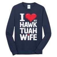 I Love My Hawk Tuah Wife Funny Hawk Tua Wife Tall Long Sleeve T-Shirt